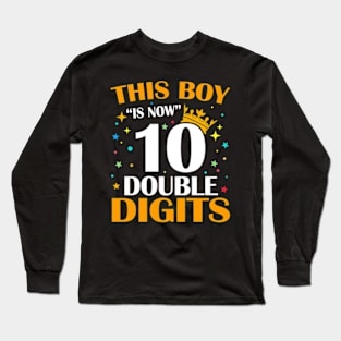 This Boy Is Now 10 Double Digits 10th Birthday Long Sleeve T-Shirt